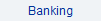 Banking